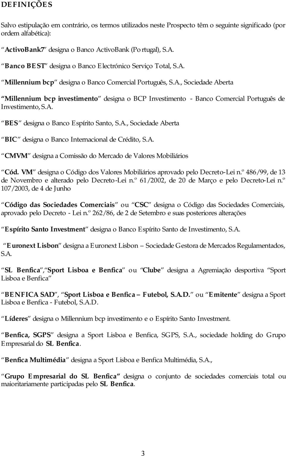 A., Sociedade Aberta BIC designa o Banco Internacional de Crédito, S.A. CMVM designa a Comissão do Mercado de Valores Mobiliários Cód.