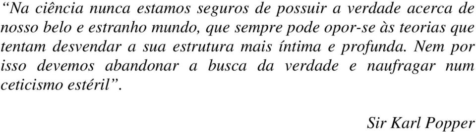 desvendar a sua estrutura mais íntima e profunda.