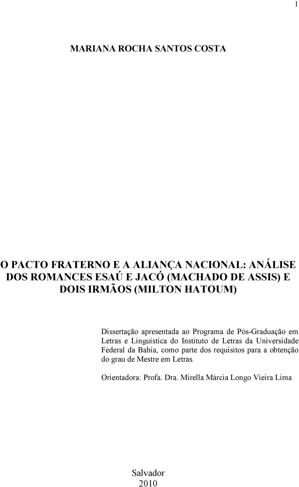 Letras e Linguística do Instituto de Letras da Universidade Federal da Bahia, como parte dos requisitos