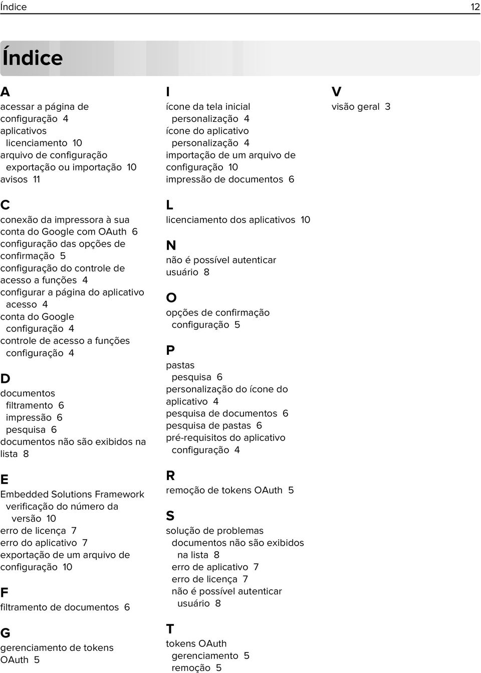 configuração 4 D documentos filtramento 6 impressão 6 pesquisa 6 documentos não são exibidos na lista 8 E Embedded Solutions Framework verificação do número da versão 10 erro de licença 7 erro do