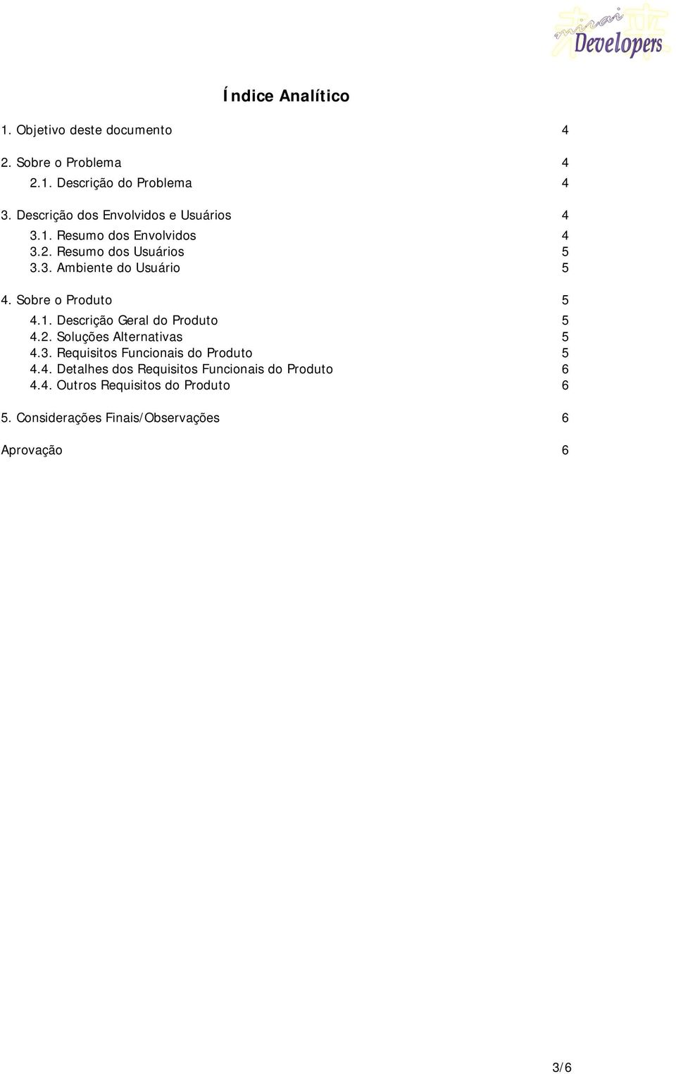 Sobre o Produto 5 4.1. Descrição Geral do Produto 5 4.2. Soluções Alternativas 5 4.3.