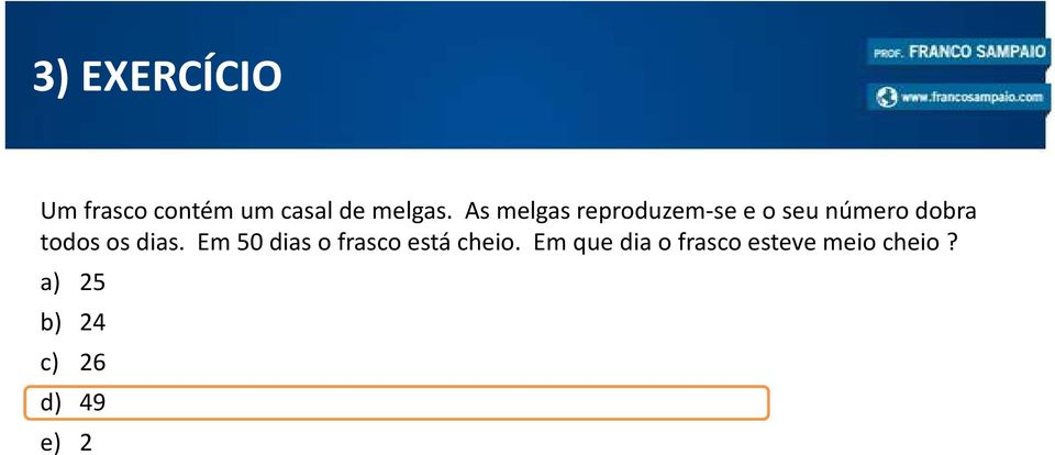 os dias. Em 50 dias o frasco está cheio.