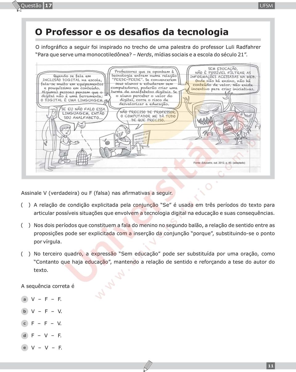 A rlção onição xpliit pl onjunção S é us m três príoos o txto pr rtiulr possívis situçõs qu nvolvm tnologi igitl n ução sus onsquênis.