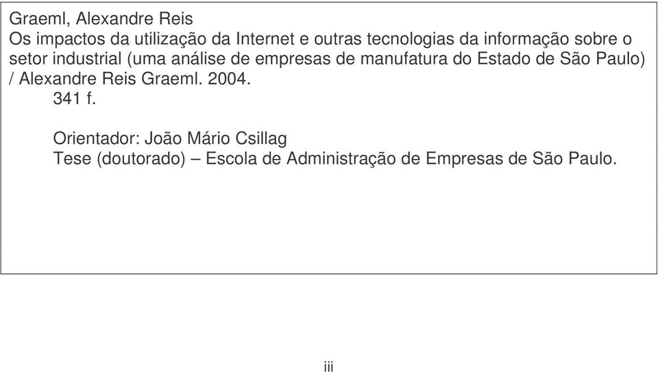 manufatura do Estado de São Paulo) / Alexandre Reis Graeml. 2004. 341 f.