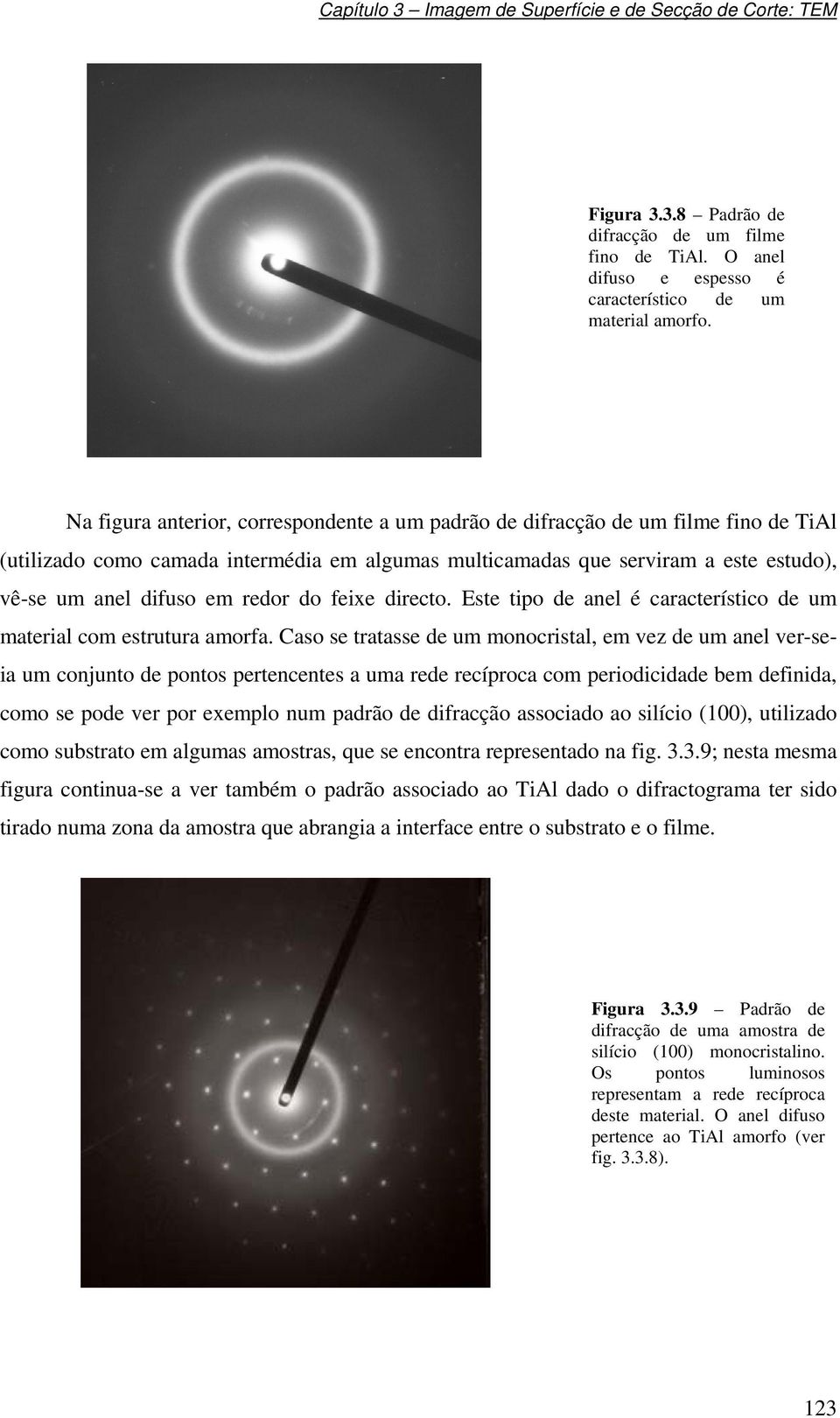 redor do feixe directo. Este tipo de anel é característico de um material com estrutura amorfa.