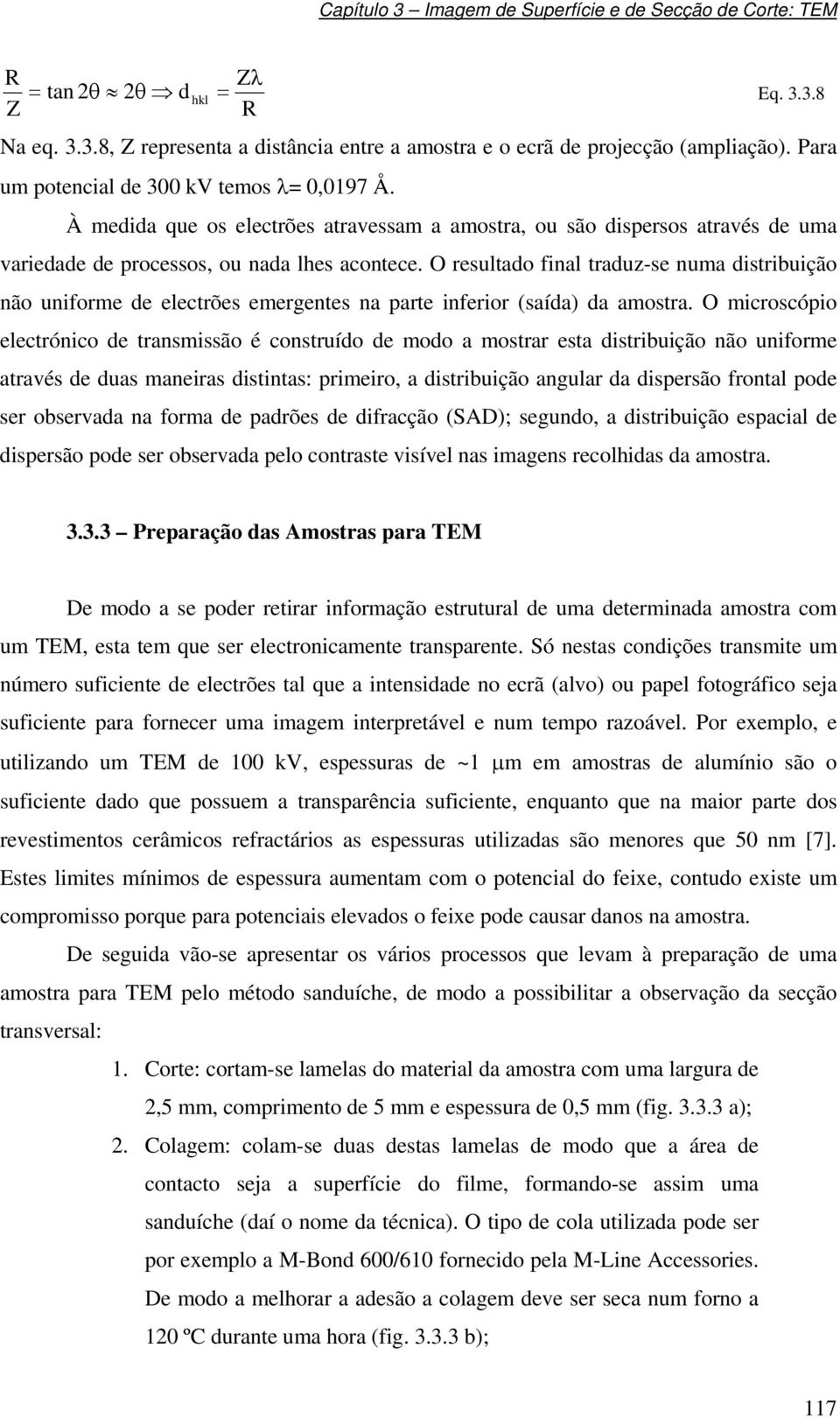 O resultado final traduz-se numa distribuição não uniforme de electrões emergentes na parte inferior (saída) da amostra.