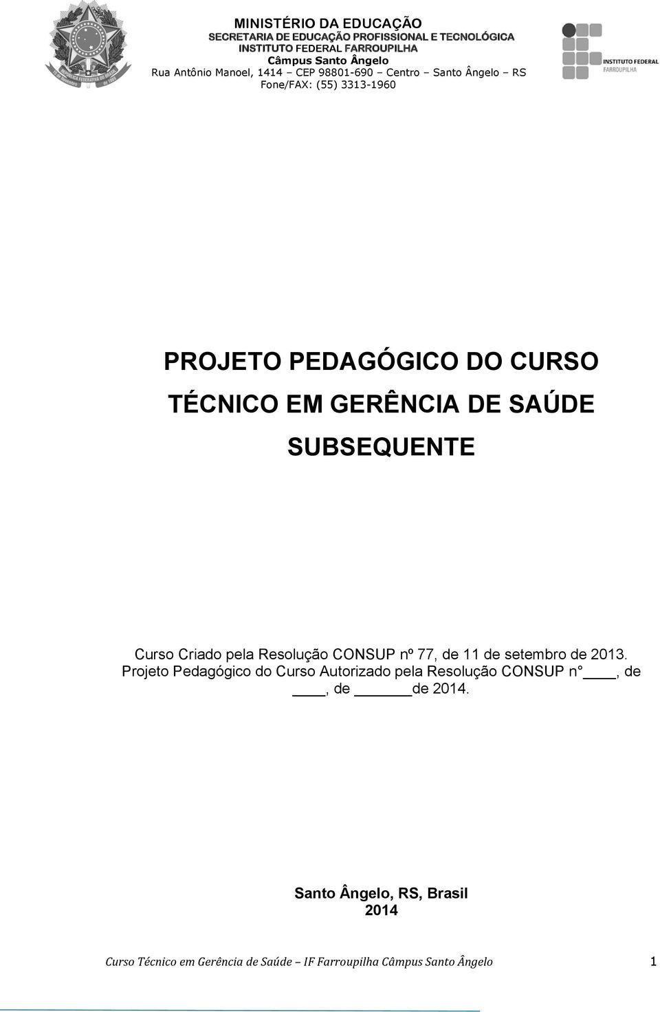 Projeto Pedagógico do Curso Autorizado pela Resolução CONSUP n, de, de de