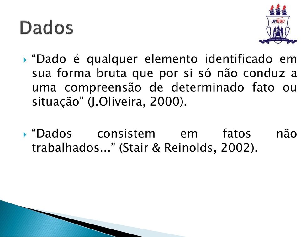 determinado fato ou situação (J.Oliveira, 2000).