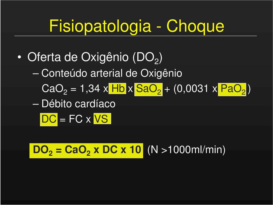 Hb x SaO 2 + (0,0031 x PaO 2 ) Débito cardíaco