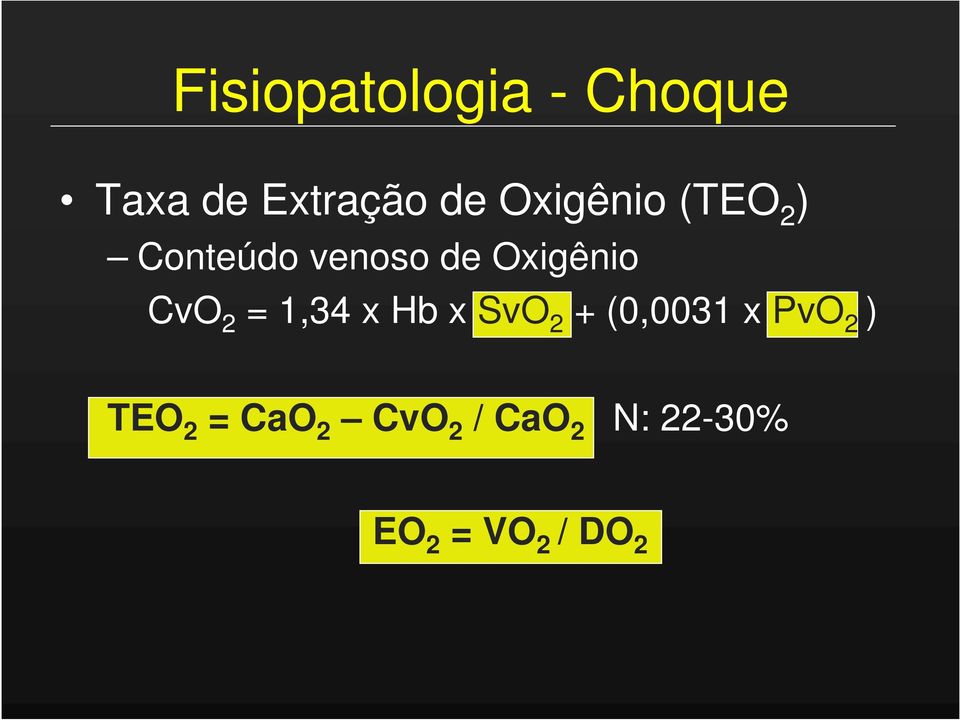 CvO 2 = 1,34 x Hb x SvO 2 + (0,0031 x PvO 2 )