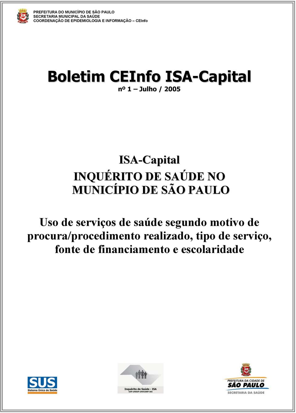 ISA-Capital INQUÉRITO DE SAÚDE NO MUNICÍPIO DE SÃO PAULO Uso de serviços de saúde