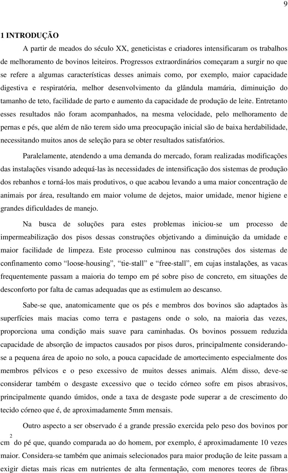 glândula mamária, diminuição do tamanho de teto, facilidade de parto e aumento da capacidade de produção de leite.