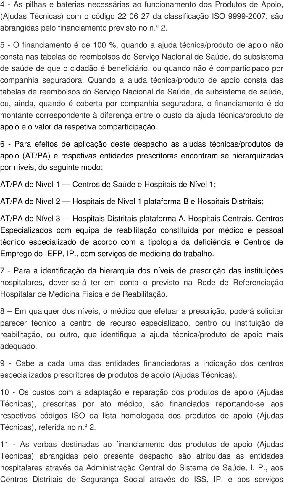 ou quando não é comparticipado por companhia seguradora.