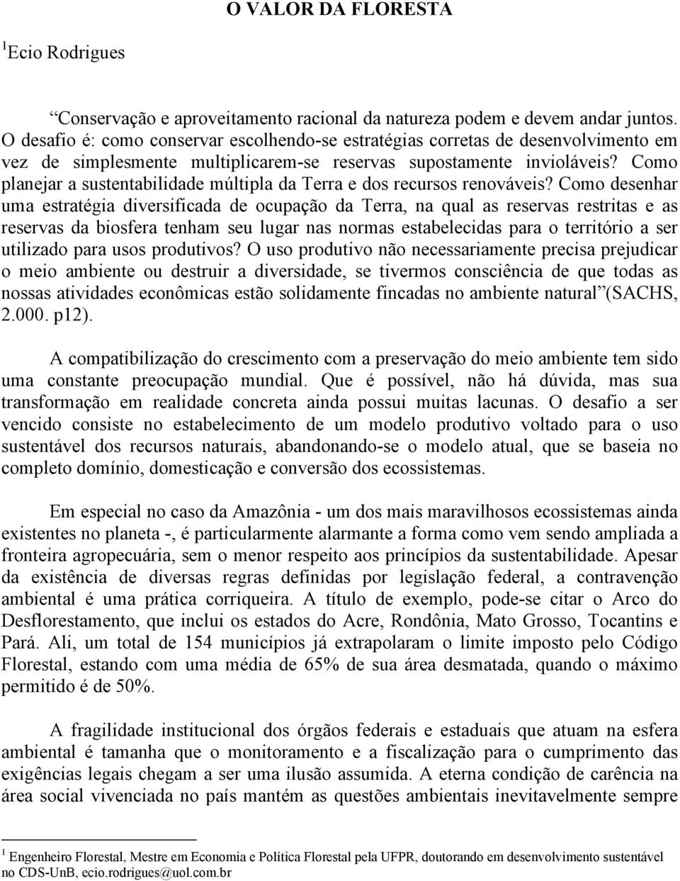 Como planejar a sustentabilidade múltipla da Terra e dos recursos renováveis?