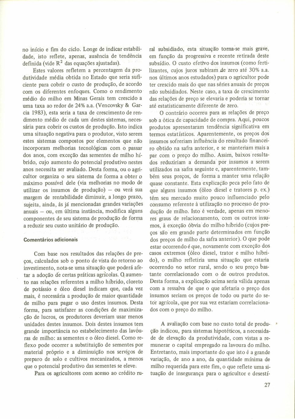 Como o rendimento médio do milho em Mins Geris tem crescido um tx o redor de 24%.