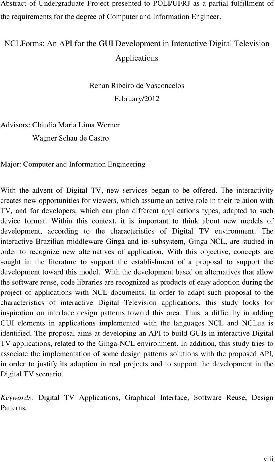 Major: Computer and Information Engineering With the advent of Digital TV, new services began to be offered.