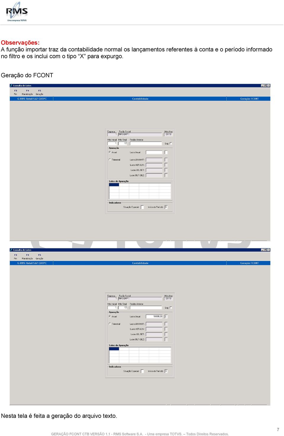 informado no filtro e os inclui com o tipo X para expurgo.