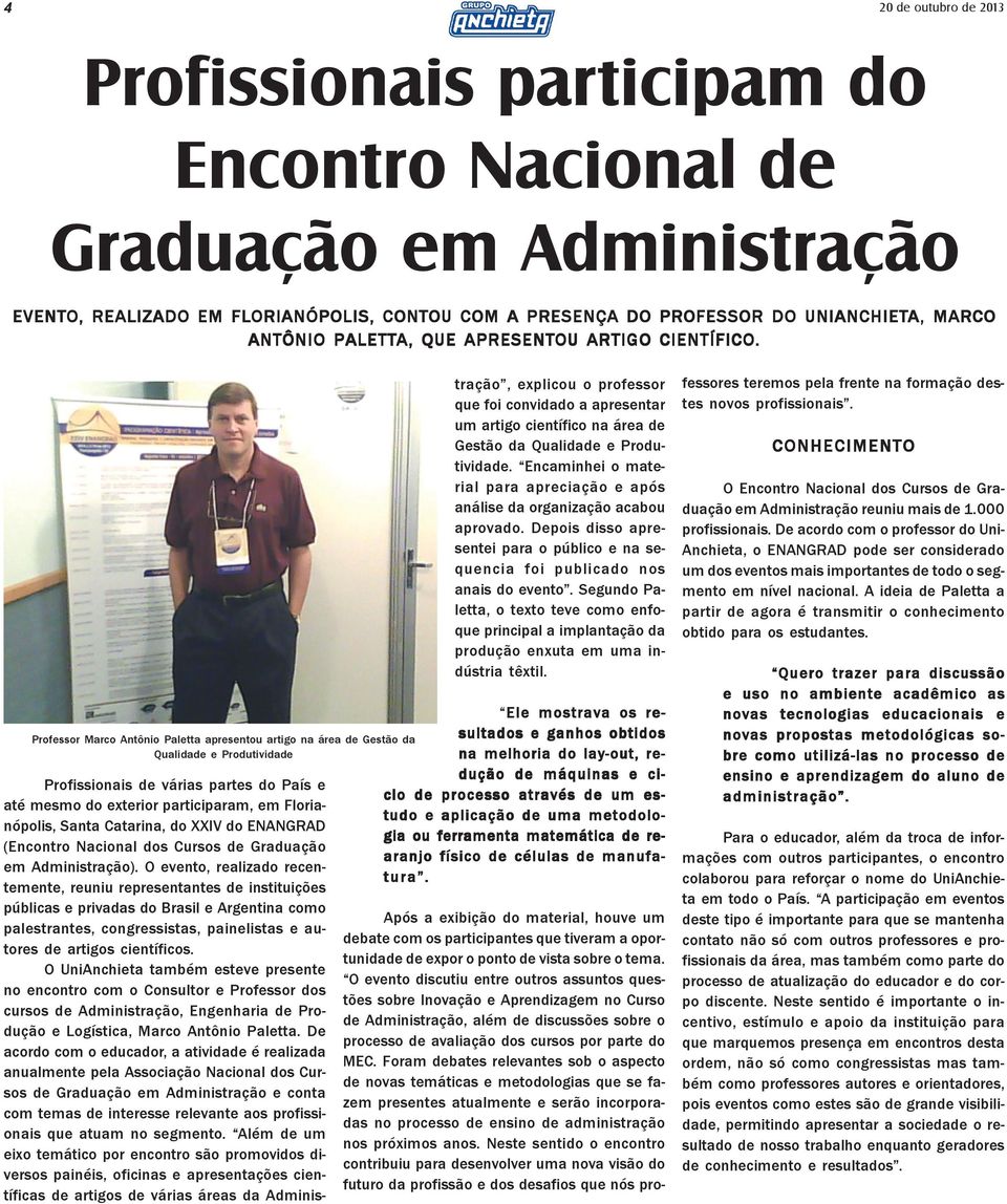 Professor Marco Antônio Paletta apresentou artigo na área de Gestão da Qualidade e Produtividade Profissionais de várias partes do País e até mesmo do exterior participaram, em Florianópolis, Santa