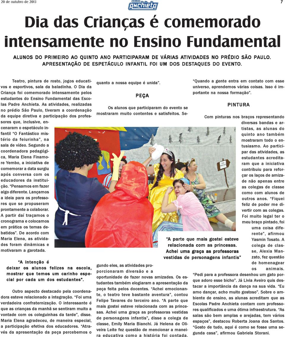 O Dia da Criança foi comemorado intensamente pelos estudantes do Ensino Fundamental das Escolas Padre Anchieta.