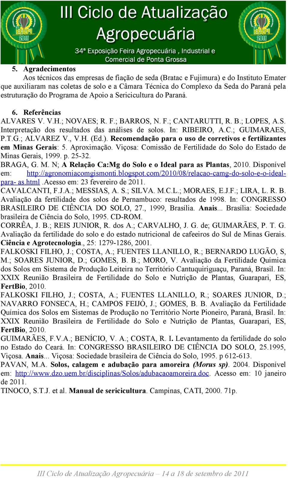 In: RIBEIRO, A.C.; GUIMARAES, P.T.G.; ALVAREZ V., V.H. (Ed.). Recomendação para o uso de corretivos e fertilizantes em Minas Gerais: 5. Aproximação.