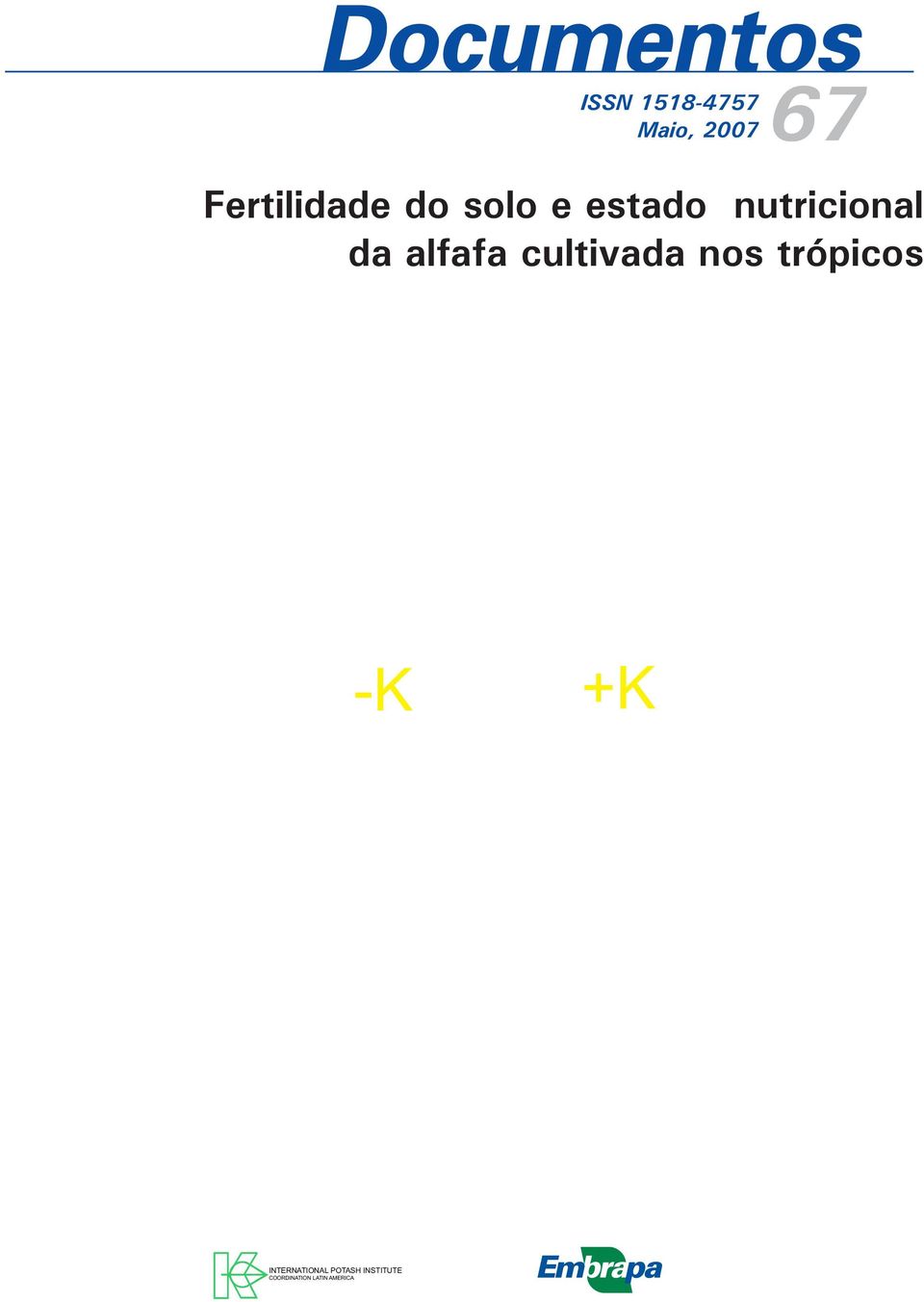 cultivada nos trópicos -K +K