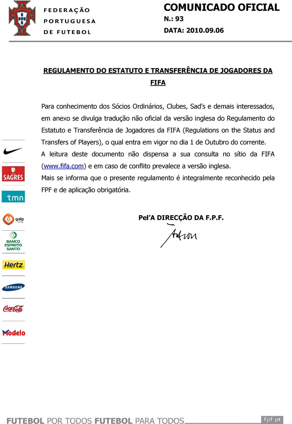 não oficial da versão inglesa do Regulamento do Estatuto e Transferência de Jogadores da FIFA (Regulations on the Status and Transfers of Players), o qual entra em vigor