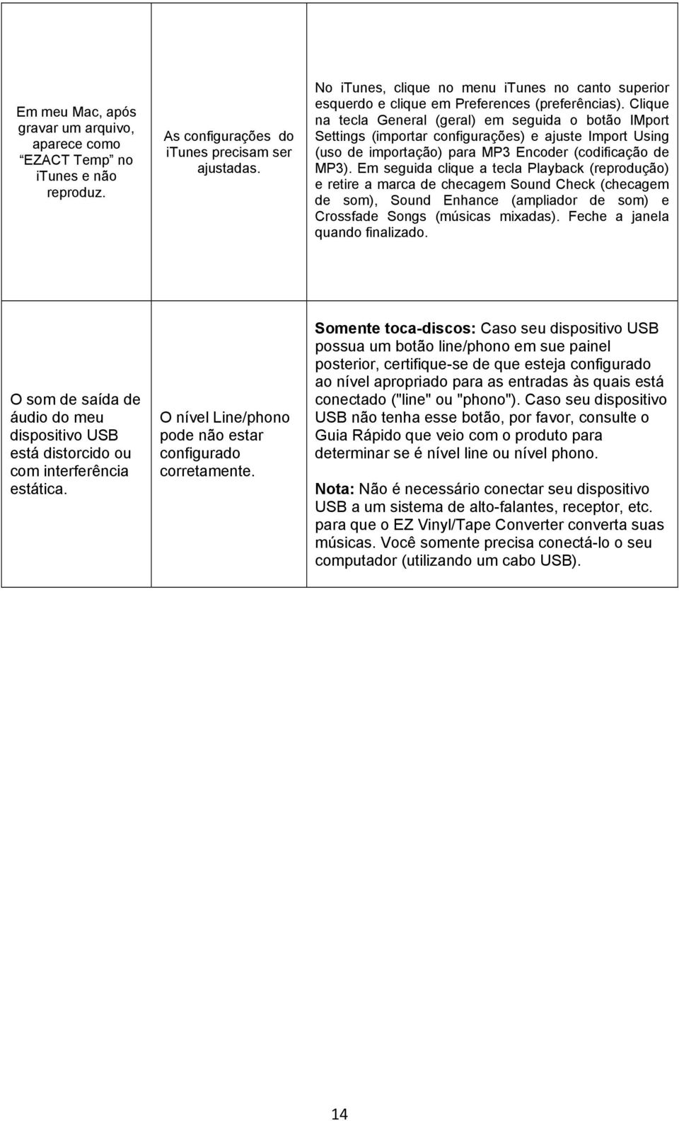 Clique na tecla General (geral) em seguida o botão IMport Settings (importar configurações) e ajuste Import Using (uso de importação) para MP3 Encoder (codificação de MP3).