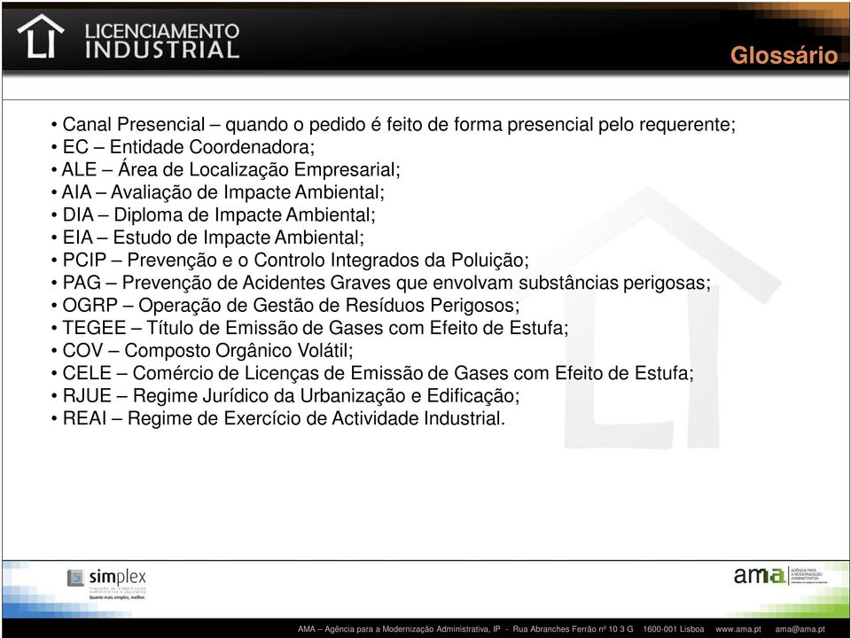 Graves que envolvam substâncias perigosas; OGRP Operação de Gestão de Resíduos Perigosos; TEGEE Título de Emissão de Gases com Efeito de Estufa; COV Composto Orgânico