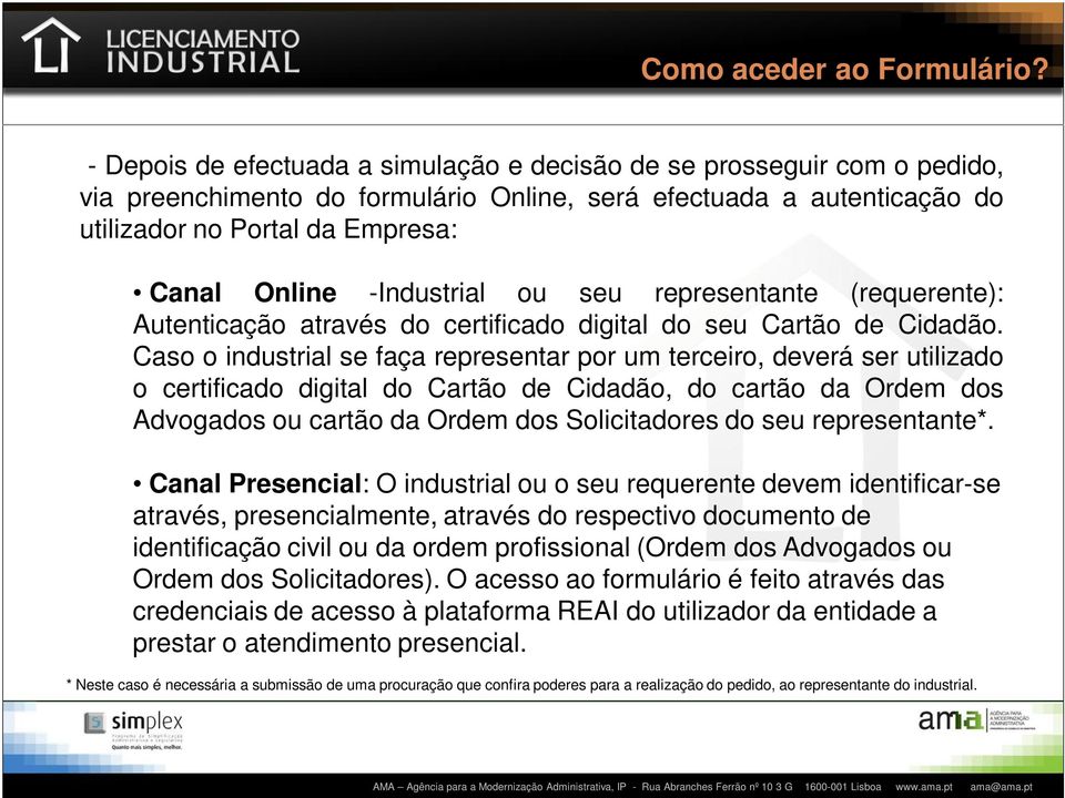 -Industrial ou seu representante (requerente): Autenticação através do certificado digital do seu Cartão de Cidadão.