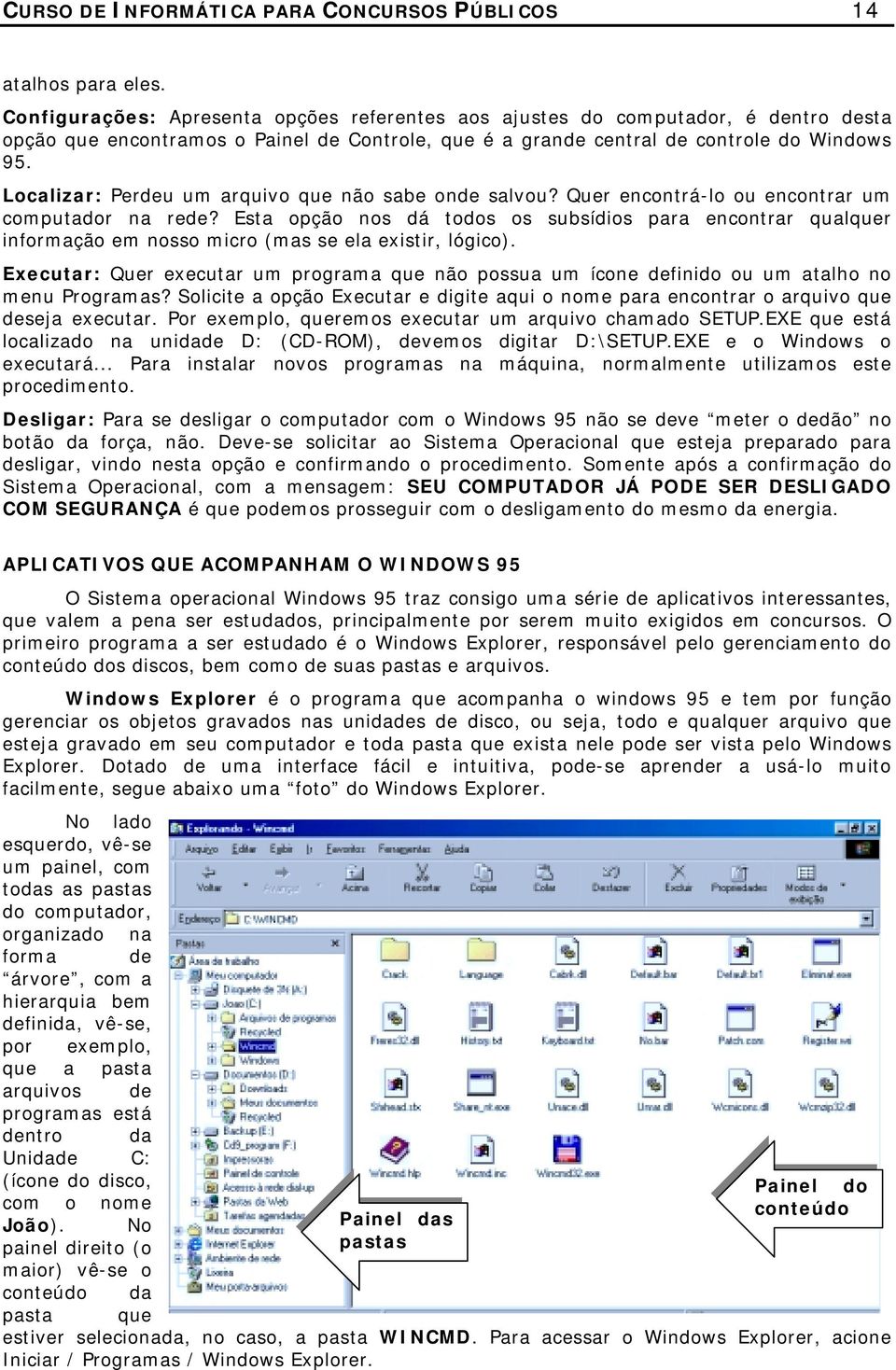 Localizar: Perdeu um arquivo que não sabe onde salvou? Quer encontrá-lo ou encontrar um computador na rede?