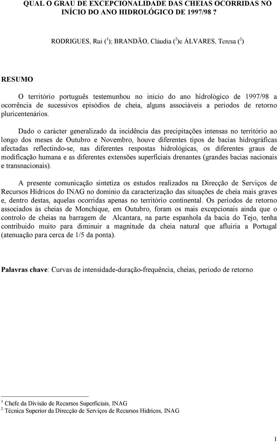 alguns associáveis a períodos de retorno pluricentenários.