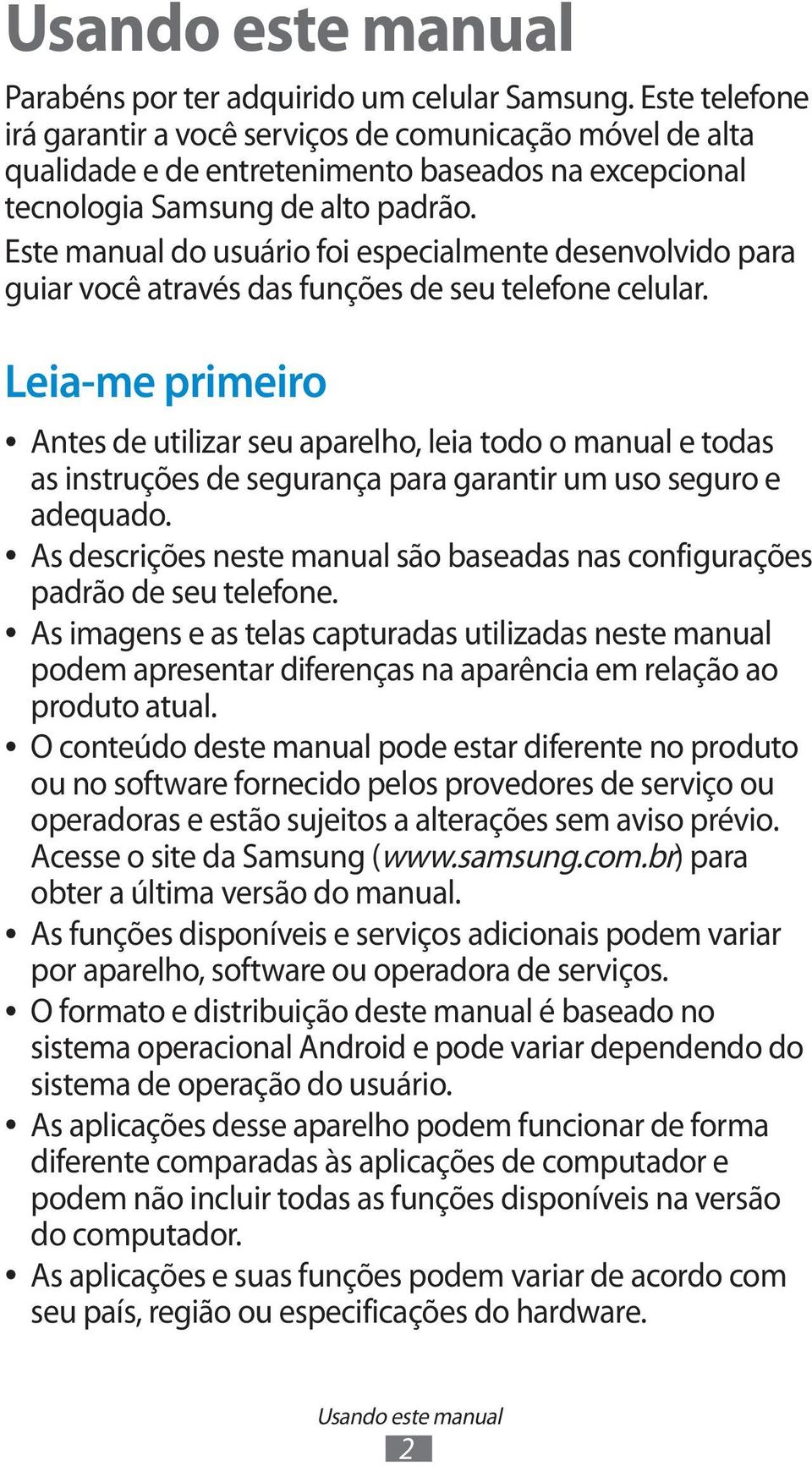 Este manual do usuário foi especialmente desenvolvido para guiar você através das funções de seu telefone celular.