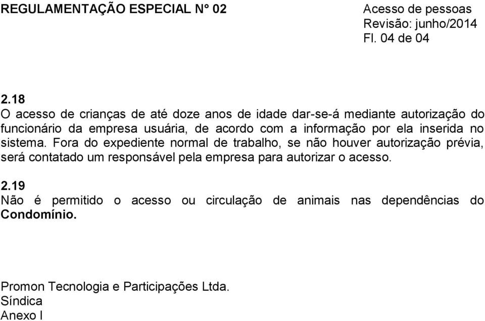 acordo com a informação por ela inserida no sistema.