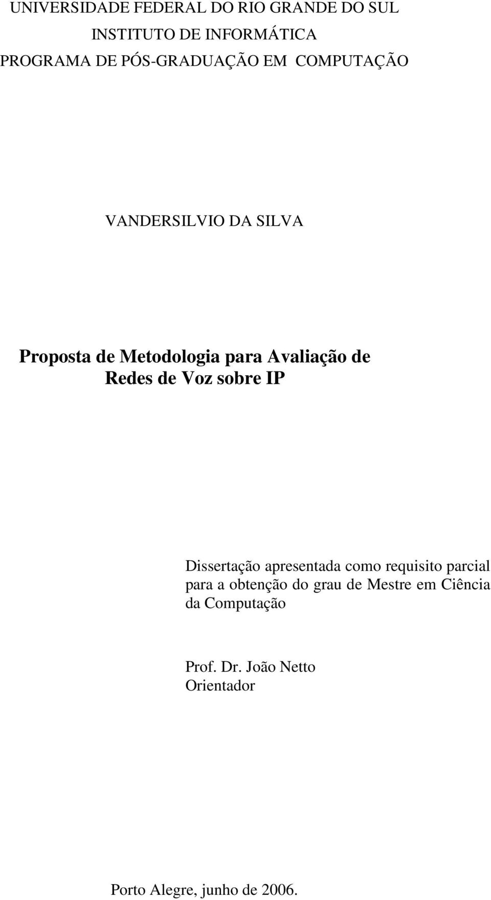 de Redes de Voz sobre IP Dissertação apresentada como requisito parcial para a obtenção