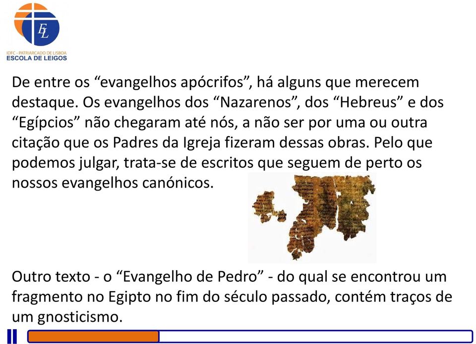 que os Padres da Igreja fizeram dessas obras.