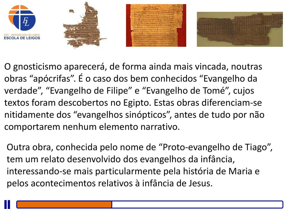 Estas obras diferenciam se nitidamente dos evangelhos sinópticos, antes de tudo por não comportarem nenhum elemento narrativo.