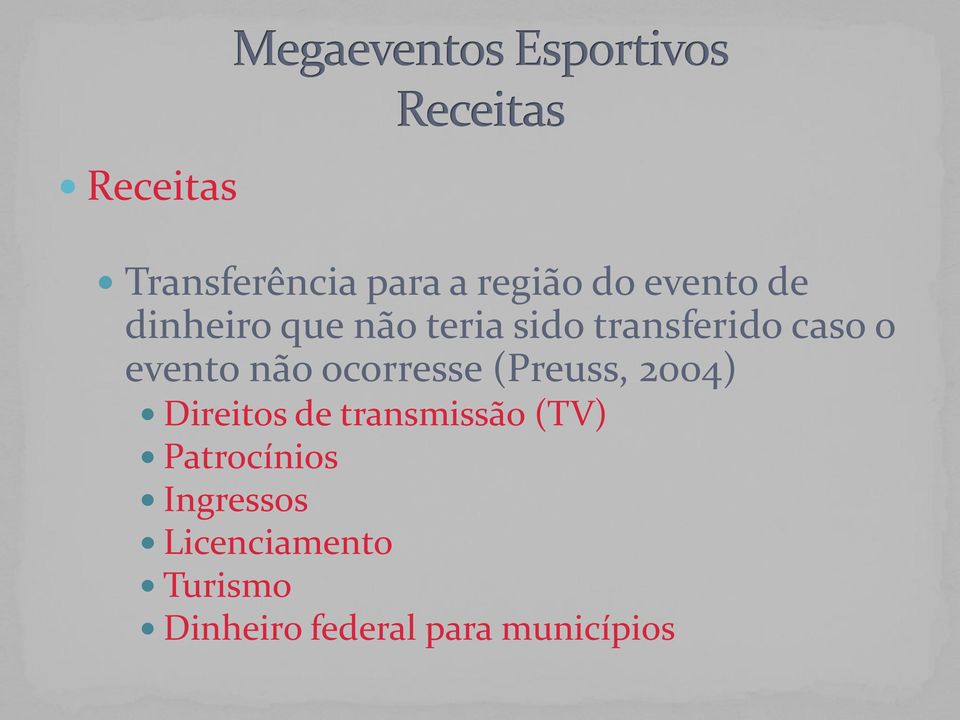 (Preuss, 2004) Direitos de transmissão (TV) Patrocínios
