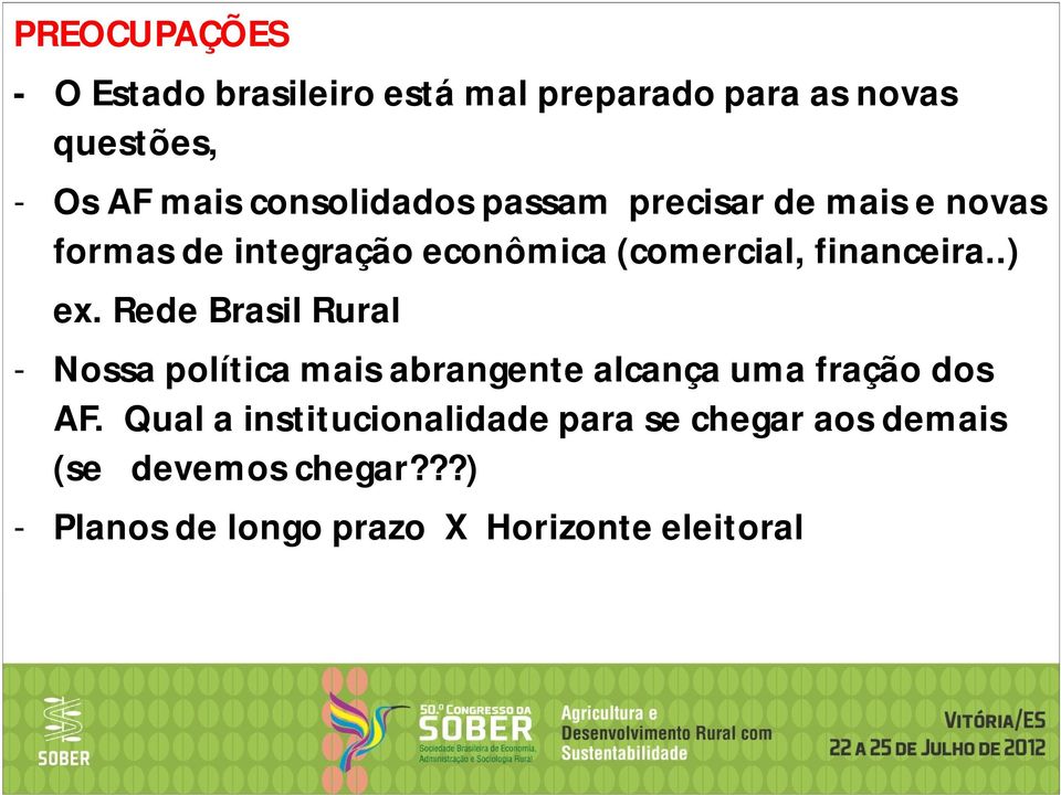.) ex. Rede Brasil Rural - Nossa política mais abrangente alcança uma fração dos AF.