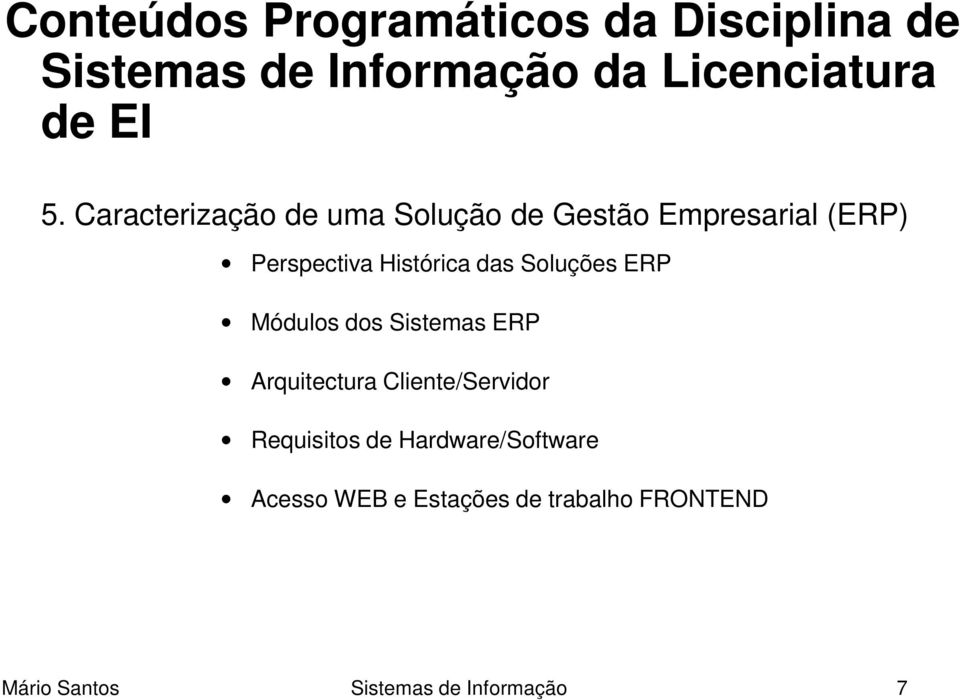 Histórica das Soluções ERP Módulos dos Sistemas ERP Arquitectura