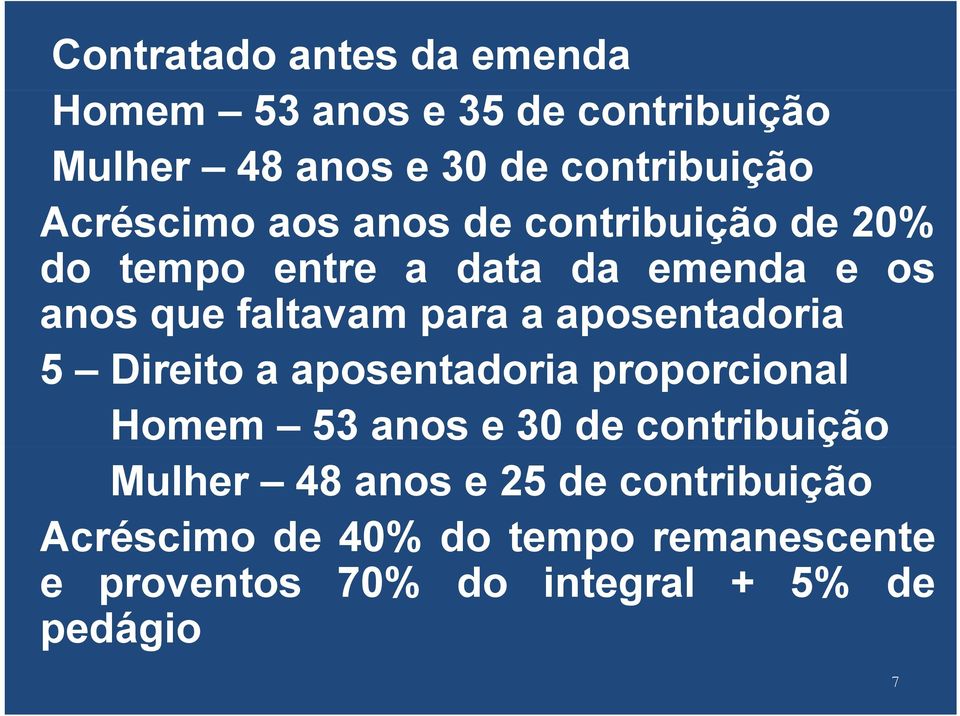 a aposentadoria 5 Direitoit a aposentadoria proporcional Homem 53 anos e 30 de contribuição Mulher 48