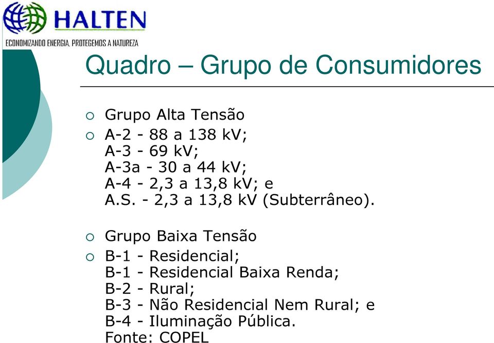 Grupo Baixa Tensão B-1 - Residencial; B-1 - Residencial Baixa Renda; B-2 -