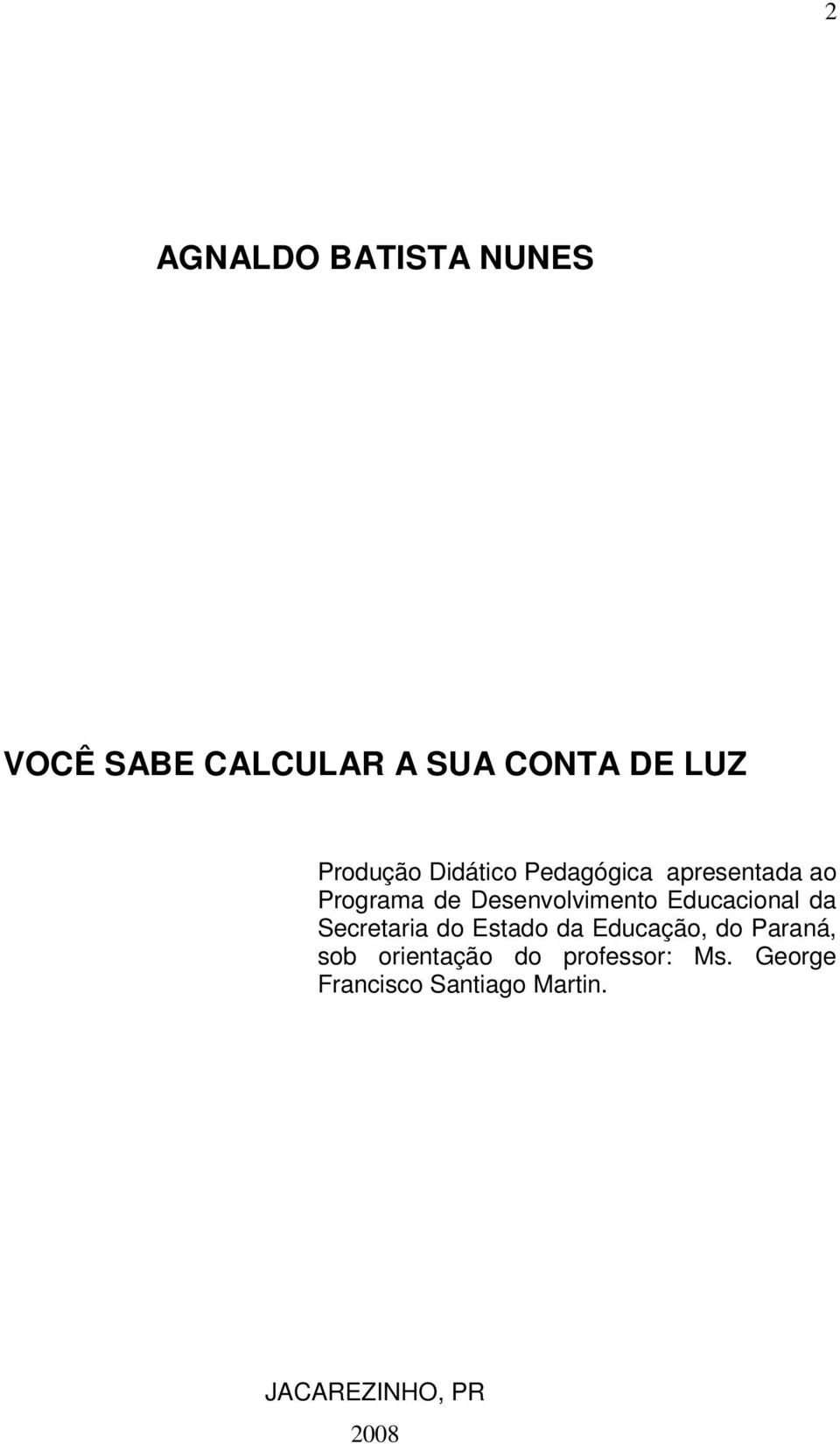 Educacional da Secretaria do Estado da Educação, do Paraná, sob