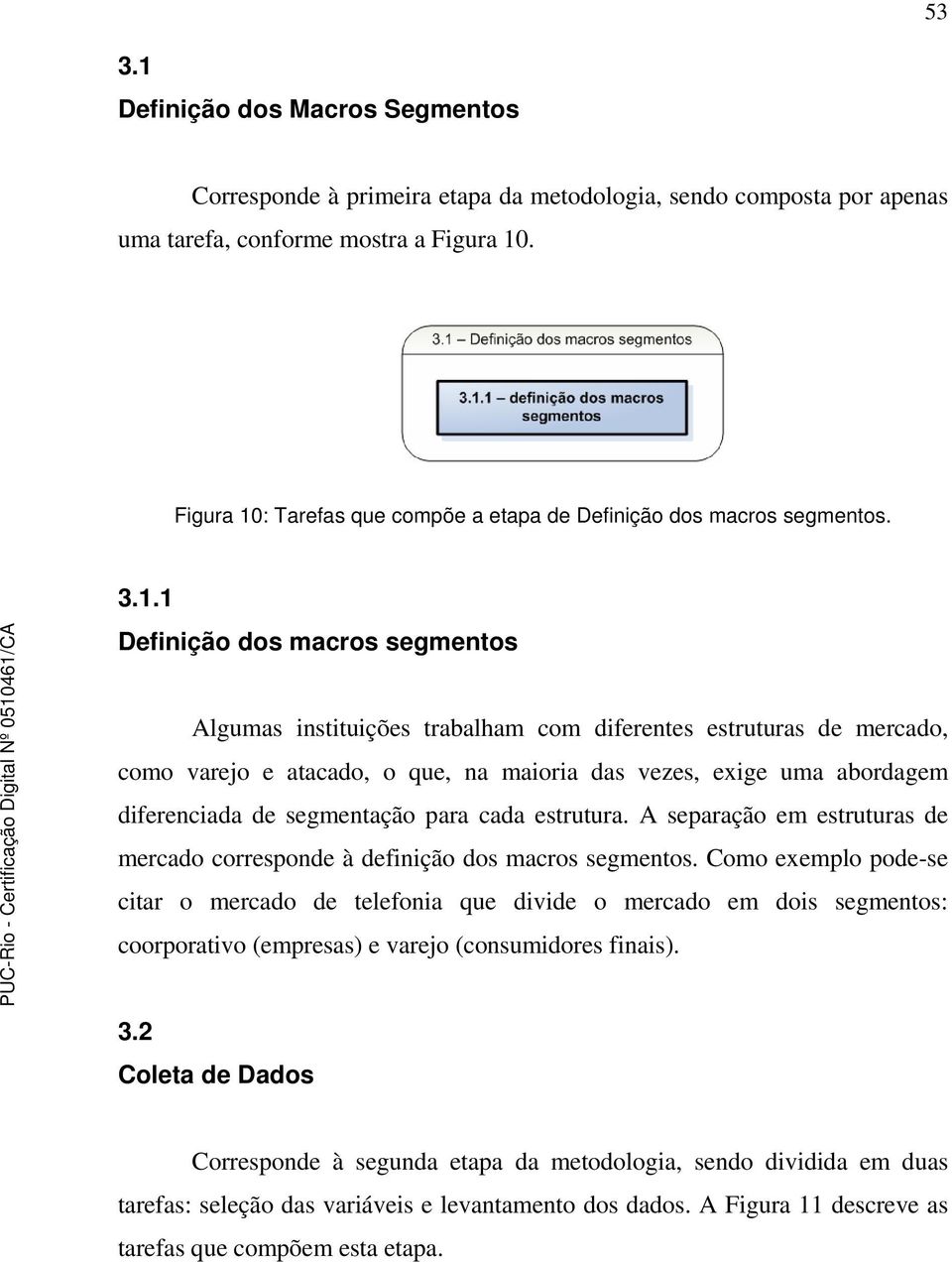 : Tarefas que compõe a etapa de Definição dos macros segmentos. 3.1.