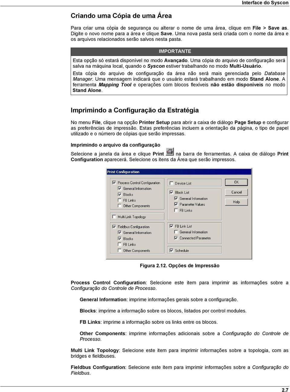 Uma cópia do arquivo de configuração será salva na máquina local, quando o Syscon estiver trabalhando no modo Multi-Usuário.