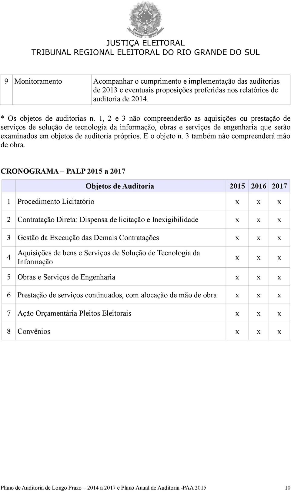 E o objeto n. 3 também não compreenderá mão de obra.