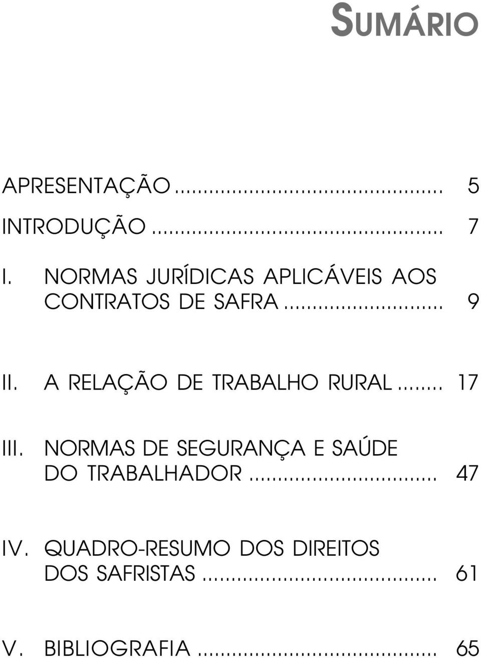 A RELAÇÃO DE TRABALHO RURAL... 17 III.