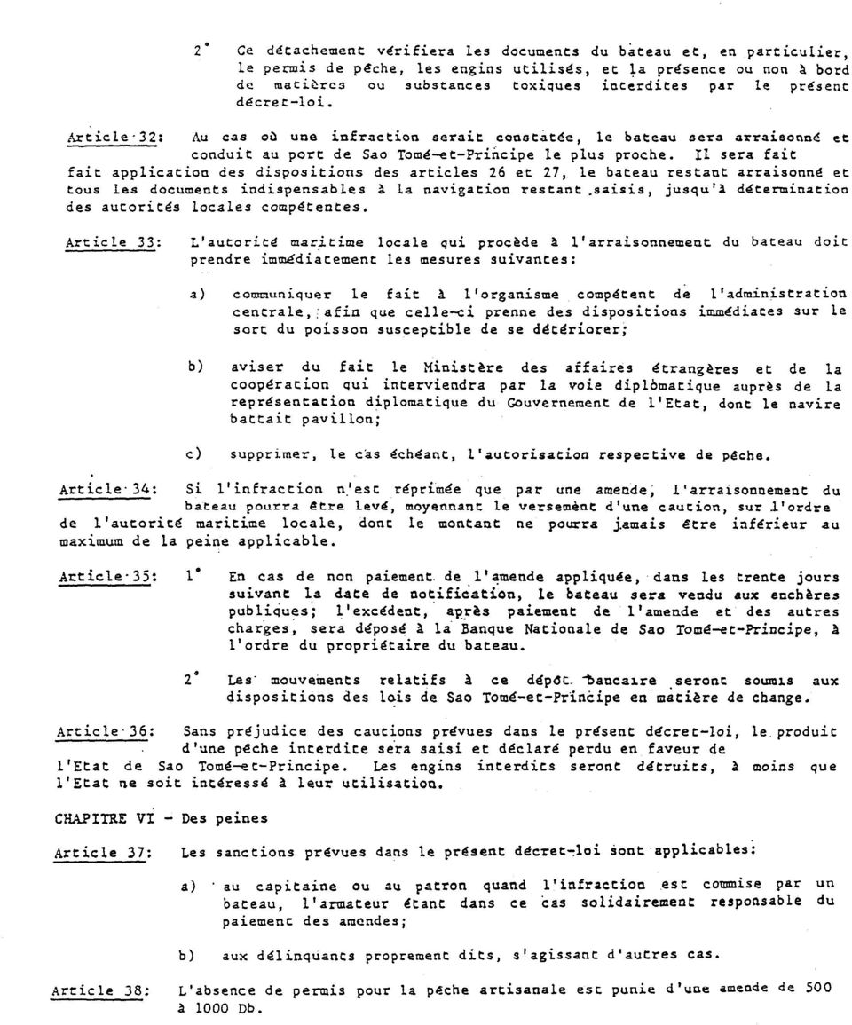 II sera fait fait application des dispositions des articles 26 et 27, Ie bateau restant arraisonn(! et tous les documents indispensables l La navigation restant.