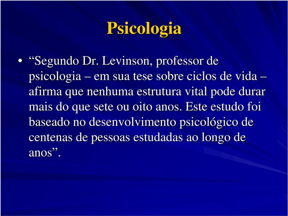 afirma que nenhuma estrutura vital pode durar mais do que sete ou