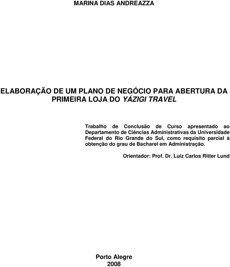 Administrativas da Universidade Federal do Rio Grande do Sul, como requisito parcial à