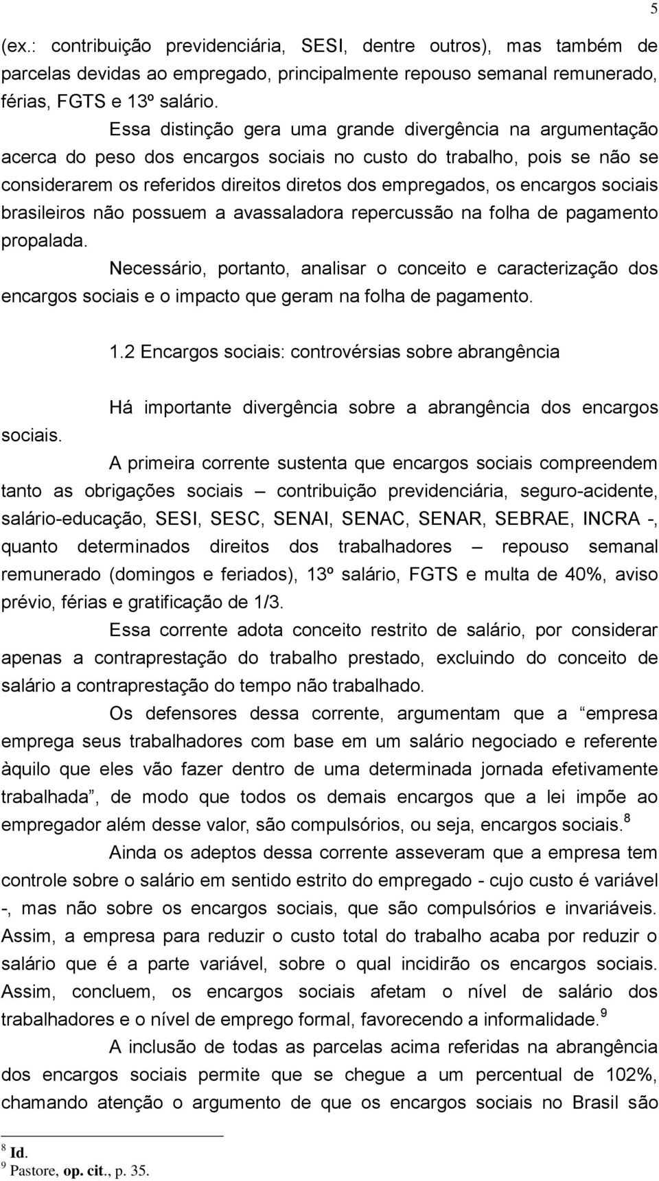 encargos sociais brasileiros não possuem a avassaladora repercussão na folha de pagamento propalada.